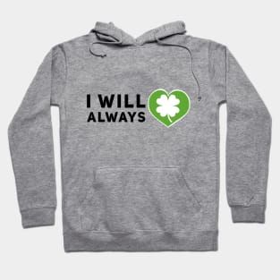 I will always love Ireland Hoodie